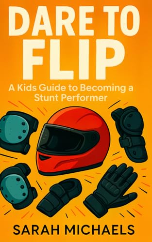 Dare to Flip: A Kids Guide to Becoming a Stunt Performer (Careers for Kids) von Independently published