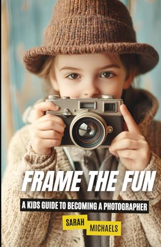 Frame the Fun: A Kids Guide to Becoming a Photographer (Careers for Kids) von Independently published