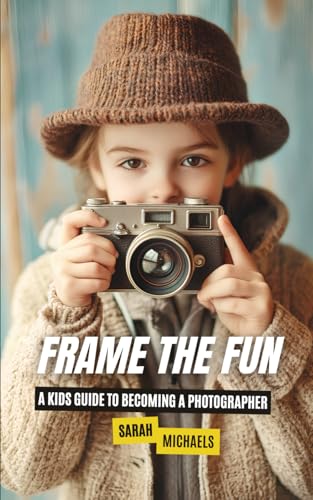 Frame the Fun: A Kids Guide to Becoming a Photographer (Careers for Kids) von Independently published