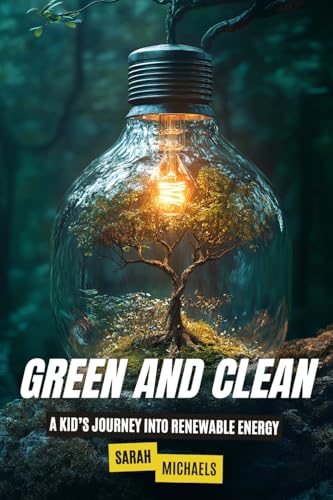 Green and Clean: A Kid's Journey into Renewable Energy von SL Editions