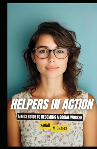 Helpers in Action: A Kids Guide to Becoming a Social Worker (Careers for Kids) von Independently published