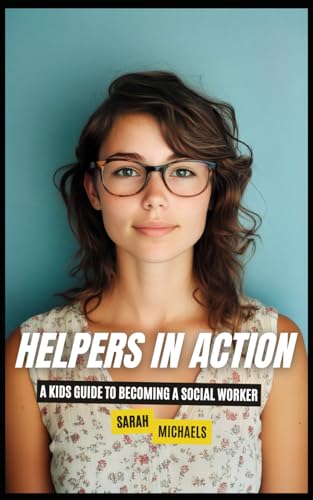 Helpers in Action: A Kids Guide to Becoming a Social Worker (Careers for Kids) von Independently published