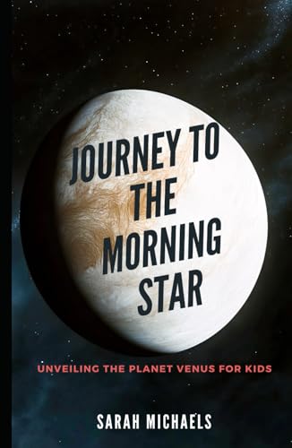 Journey to the Morning Star: Unveiling the Planet Venus for Kids (Planets for Kids) von Independently published