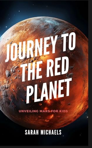 Journey to the Red Planet: Unveiling Mars for Kid von SL Editions