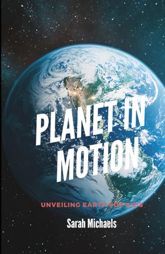 Planet in Motion: Unveiling Earth for Kids (Planets for Kids) von Independently published