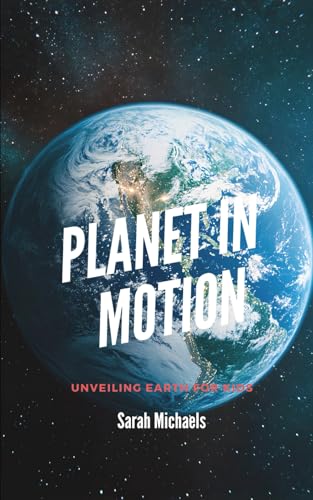 Planet in Motion: Unveiling Earth for Kids (Planets for Kids) von Independently published