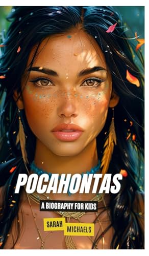 Pocahontas: A Biography for Kids Pocahontas: A Biography for Kids von SL Editions
