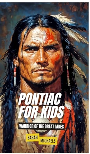 Pontiac For Kids: Warrior of the Great Lakes von SL Editions