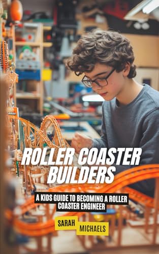 Roller Coaster Builders: A Kids Guide to Becoming a Roller Coaster Engineer (Careers for Kids) von Independently published