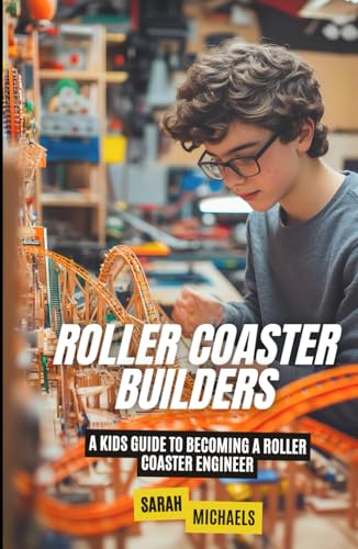 Roller Coaster Builders: A Kids Guide to Becoming a Roller Coaster Engineer (Careers for Kids) von Independently published