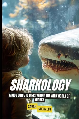 Sharkology: A Kids Guide to Discovering the Wild World of Sharks von SL Editions