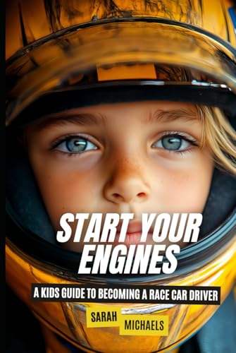Start Your Engines: A Kids Guide to Becoming a Race Car Driver (Careers for Kids) von Independently published