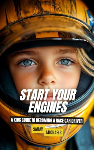 Start Your Engines: A Kids Guide to Becoming a Race Car Driver (Careers for Kids) von Independently published