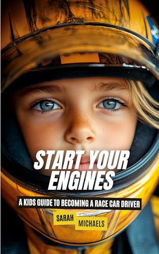 Start Your Engines: A Kids Guide to Becoming a Race Car Driver Start Your Engines: A Kids Guide to Becoming a Race Car Driver von SL Editions