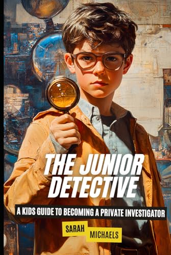 The Junior Detective: A Kids Guide to Becoming a Private Investigator (Careers for Kids) von Independently published