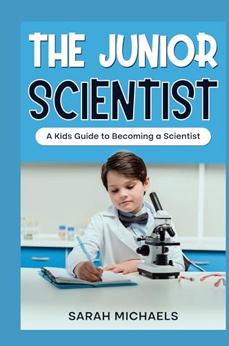The Junior Scientist: A Kids Guide to Becoming a Scientist (Careers for Kids) von SL Editions