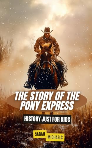 The Story of the Pony Express: History Just for Kids von Independently published
