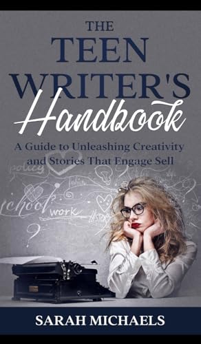 The Teen Writer's Handbook: A Guide to Unleashing Creativity and Stories That Engage Sell The Teen Writer's Handbook: A Guide to Unleashing Creativity and Stories That Engage Sell von SL Editions