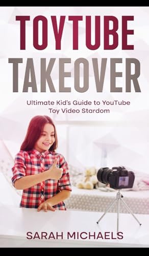 ToyTube Takeover: The Ultimate Kid's Guide to YouTube Toy Video Stardom ToyTube Takeover: The Ultimate Kid's Guide to YouTube Toy Video Stardom von SL Editions