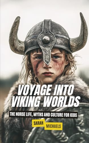 Voyage into Viking Worlds: The Norse Life, Myths and Culture for Kids (The Ancient Worlds Just For Kids) von Independently published