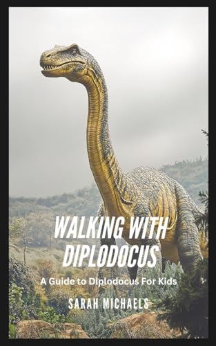 Walking with Diplodocus: A Guide to Diplodocus For Kids Walking with Diplodocus: A Guide to Diplodocus For Kids von SL Editions
