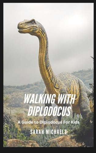 Walking with Diplodocus: A Guide to Diplodocus For Kids Walking with Diplodocus: A Guide to Diplodocus For Kids von SL Editions