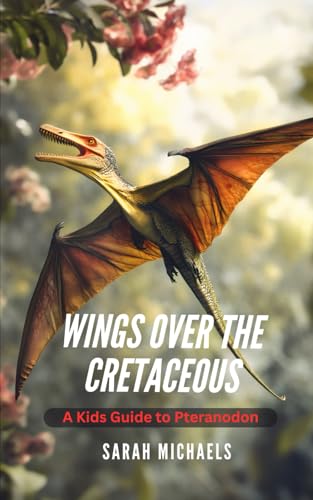 Wings Over the Cretaceous: A Kids Guide to Pteranodon (Investigating Dinosaurs for Kids, Band 6) von Independently published