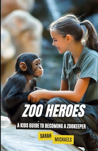 Zoo Heroes: A Kids Guide to Becoming a Zookeeper (Careers for Kids) von Independently published