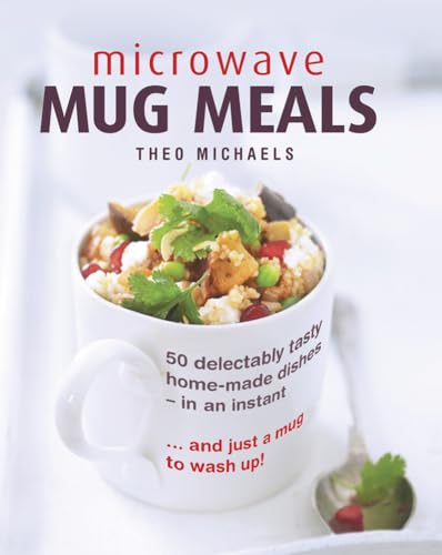 Microwave Mug Meals: 50 Delectably Tasty Home-Made Dishes in an Instant ... and Just a Mug to Wash Up!: 50 delectably tasty home-made dishes - in an Instant… and just a mug to wash up von Lorenz Books