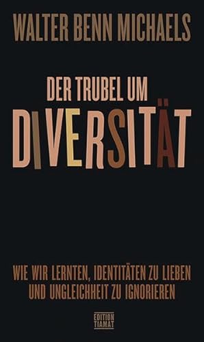 Der Trubel um Diversität: Wie wir lernten, Identitäten zu lieben und Ungleichheit zu ignorieren (Critica Diabolis) von edition TIAMAT