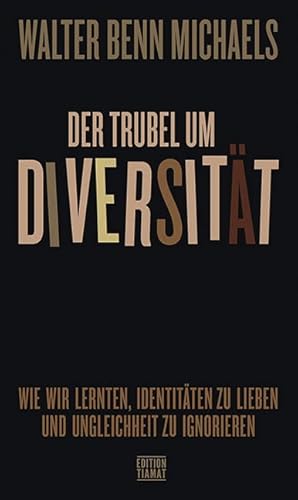 Der Trubel um Diversität: Wie wir lernten, Identitäten zu lieben und Ungleichheit zu ignorieren (Critica Diabolis) von Edition Tiamat