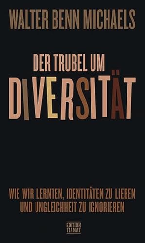 Der Trubel um Diversität: Wie wir lernten, Identitäten zu lieben und Ungleichheit zu ignorieren (Critica Diabolis)