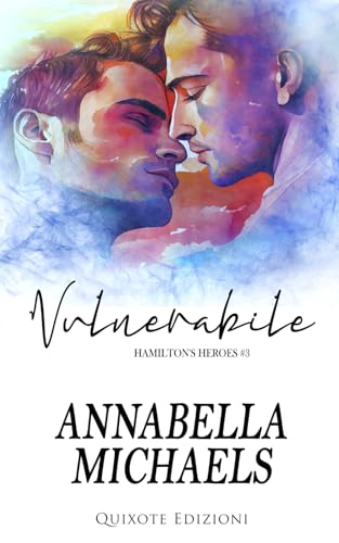 Vulnerabile (Hamilton’s Heroes Serie, Band 3) von Quixote Edizioni