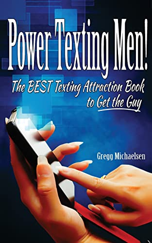 Power Texting Men!: The Best Texting Attraction Book to Get the Guy (Dating and Relationship Advice for Women, Band 3) von Gregg\Michaelsen