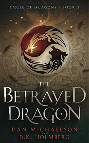 The Betrayed Dragon (Cycle of Dragons, Band 2) von Independently published