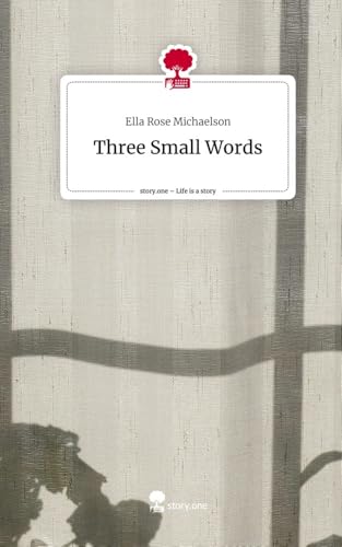 Three Small Words. Life is a Story - story.one von story.one publishing