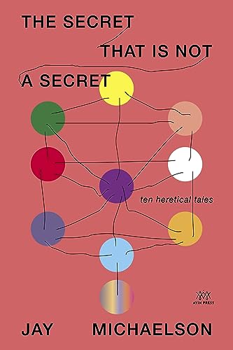 The Secret That Is Not a Secret: Ten Heretical Tales