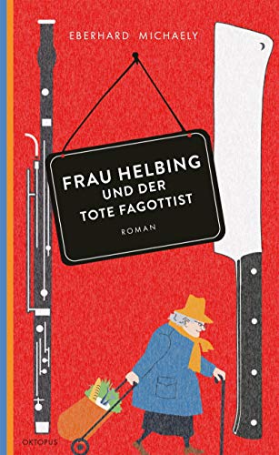 Frau Helbing und der tote Fagottist: Der erste Fall. Kriminalroman von Kampa Verlag