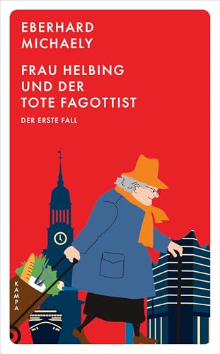 Frau Helbing und der tote Fagottist: Der erste Fall von Kampa Verlag