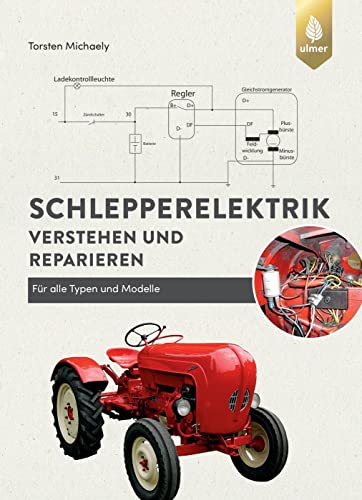 Schlepperelektrik verstehen und reparieren: für alle Typen und Modelle