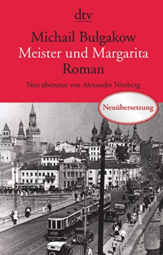 Meister und Margarita: Roman: Roman – Neu übersetzt von Alexander Nitzberg