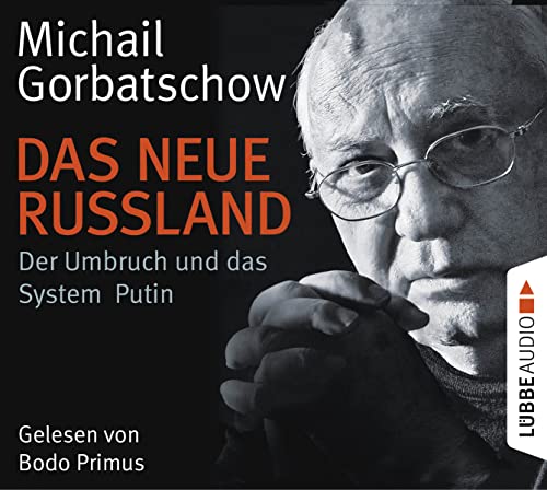 Das neue Russland: Der Umbruch und das System Putin.