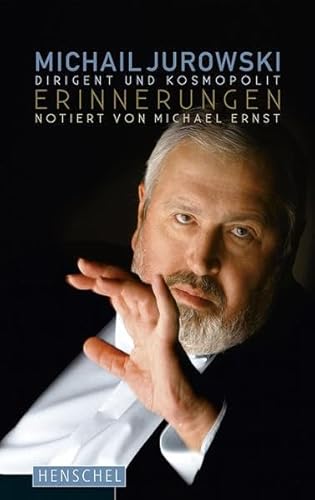 Michail Jurowski. Dirigent und Kosmopolit: Erinnerungen