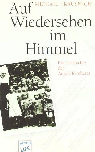 Auf Wiedersehen im Himmel: Die Geschichte der Angela Reinhardt von Arena