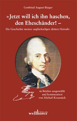 Jetzt will ich ihn haschen, den Eheschänder! - Die Geschichte meiner unglückseligen Heirath