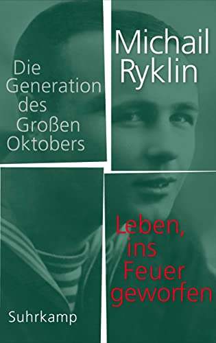 Leben, ins Feuer geworfen: Die Generation des Großen Oktobers von Suhrkamp Verlag AG