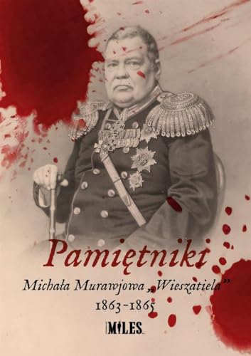Pamiętniki Michała Murawjowa „Wieszatiela” 1863-1865 Pamiętniki Michała Murawjowa „Wieszatiela” 1863-1865 von Miles