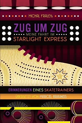 Zug Um Zug: Meine Fahrt im Starlight Express von Lulu.com