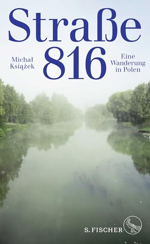 Straße 816: Eine Wanderung in Polen Straße 816: Eine Wanderung in Polen von FISCHERVERLAGE
