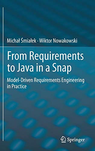 From Requirements to Java in a Snap: Model-Driven Requirements Engineering in Practice von Springer